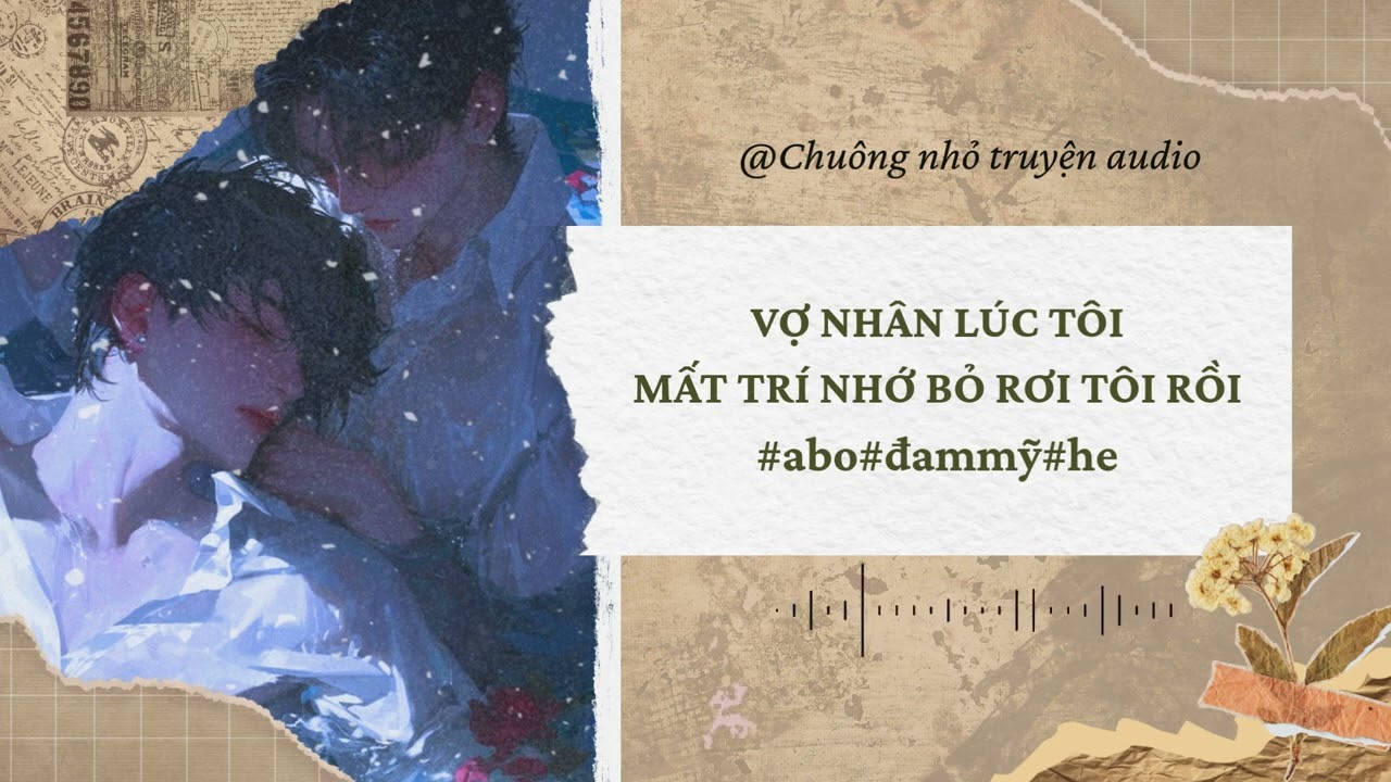 [ ĐAM MỸ-ABO ] Vợ nhân lúc tôi mất trí nhớ bỏ rơi tôi rồi #truyenaudio #đammỹ