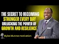 The Secret to Becoming Stronger Every Day: Unlocking the Power of Growth and Resilience | Myles