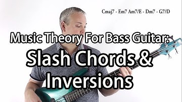 Music Theory For Bass Guitar - Slash Chords & Inversions