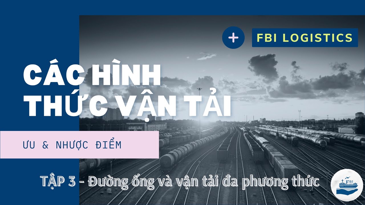 Fbi Logistics Unit Các hình thức vận tải - Tập 3 - Đường ống- vận tải đa phương thức ...
