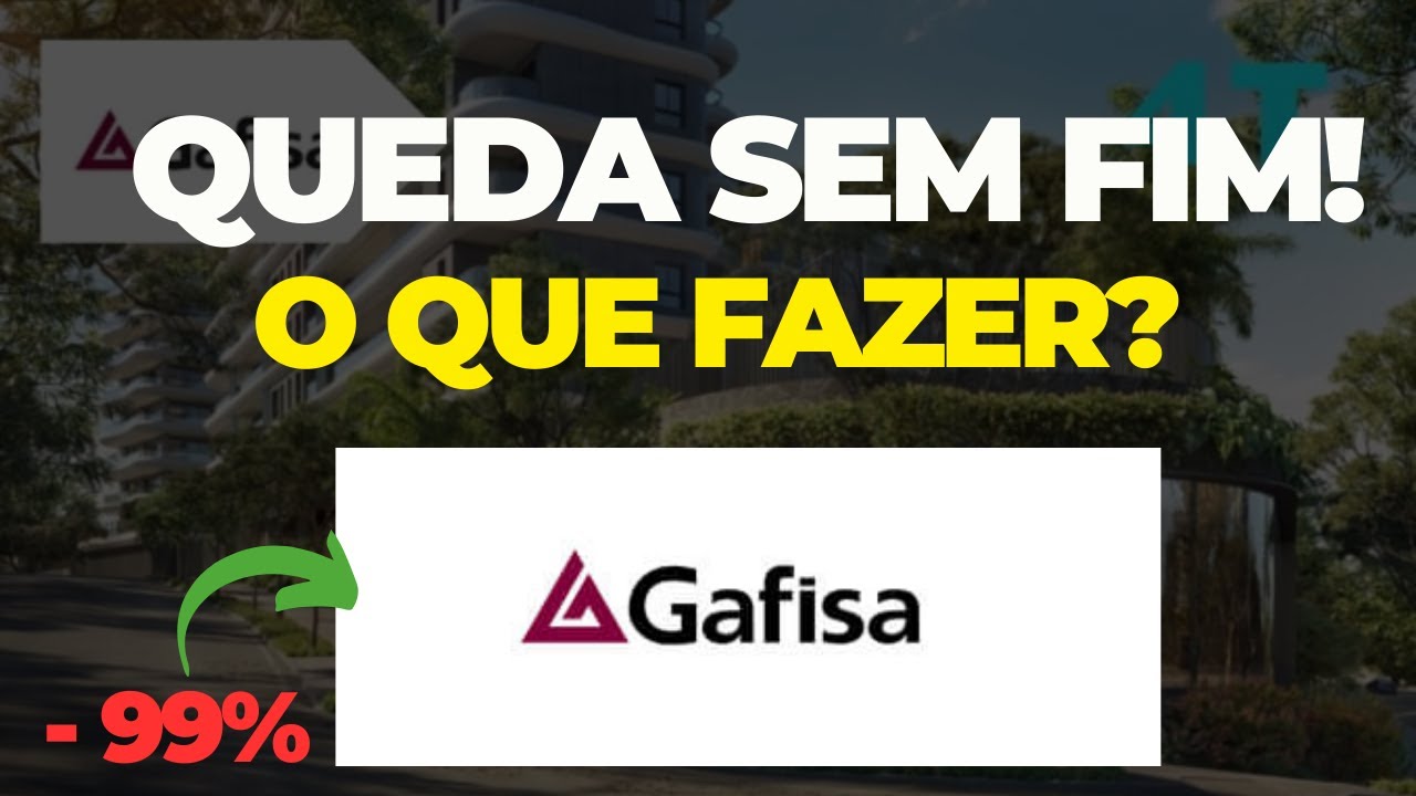 GAFISA GFSA3 POR QUE NÃO PARA DE CAIR? O QUE FAZER COM AS AÇÕES?