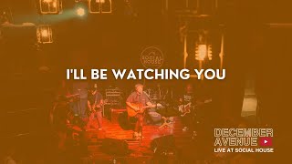 9. I'll Be Watching You by December Avenue (LIVE AT SOCIAL HOUSE)