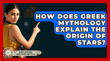 How Does Greek Mythology Explain The Origin Of Stars? - Exploring Ancient Myths