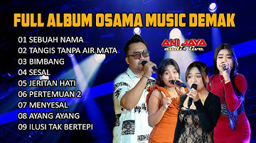 FULL ALBUM OSAMA MUSIK - ANIJAYA AUDIO LIVE - NOVAL PRODUCTION