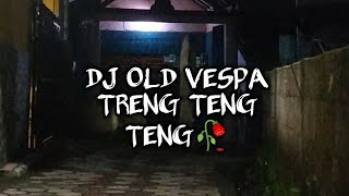 DJ OLD VESPA TRENG TENG TENG 🥀‼️