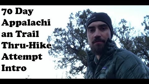 2019 70 Day Appalachian Trail Thru-Hike Attempt Intro