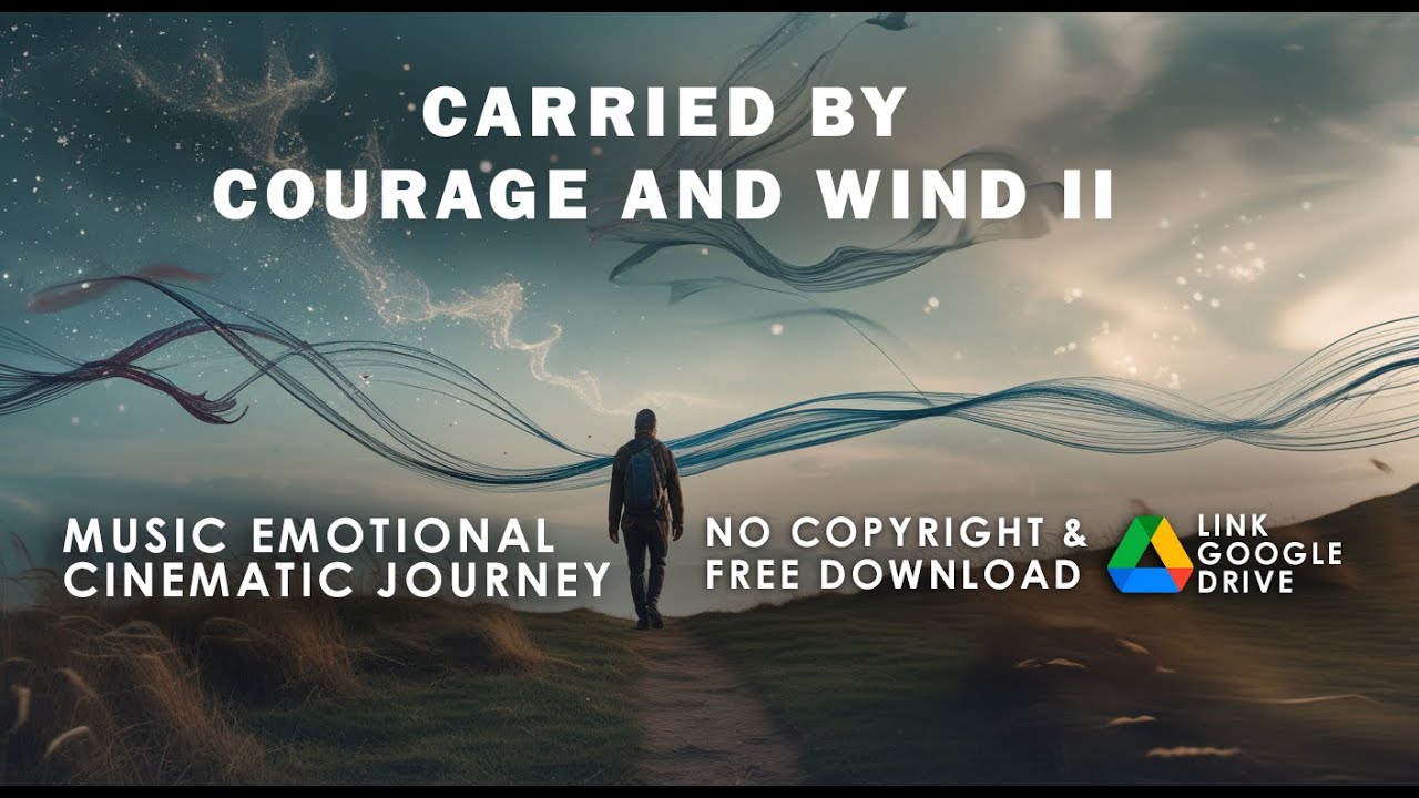 Music Emotional Cinematic Journey | Carried by Courage and Wind II - No Copyright Music