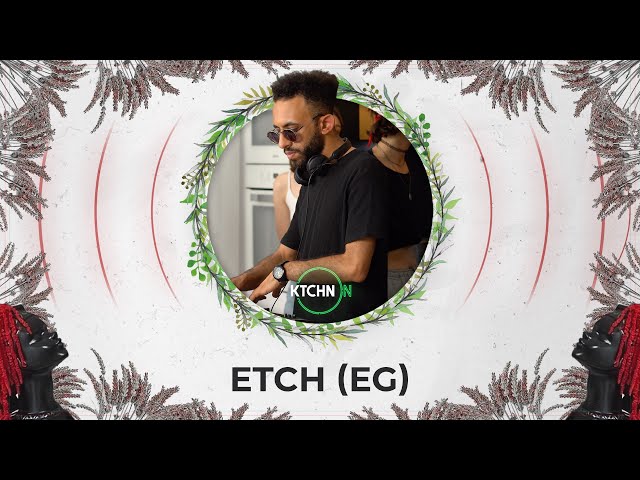 ETCH (EG) live for KTCHN ON [Downtempo DJ Mix] 4K