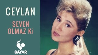 Ceylan - Seven Olmaz Ki Resimi