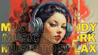 Focus music forStudy and Work, background music for concentration and relaxation