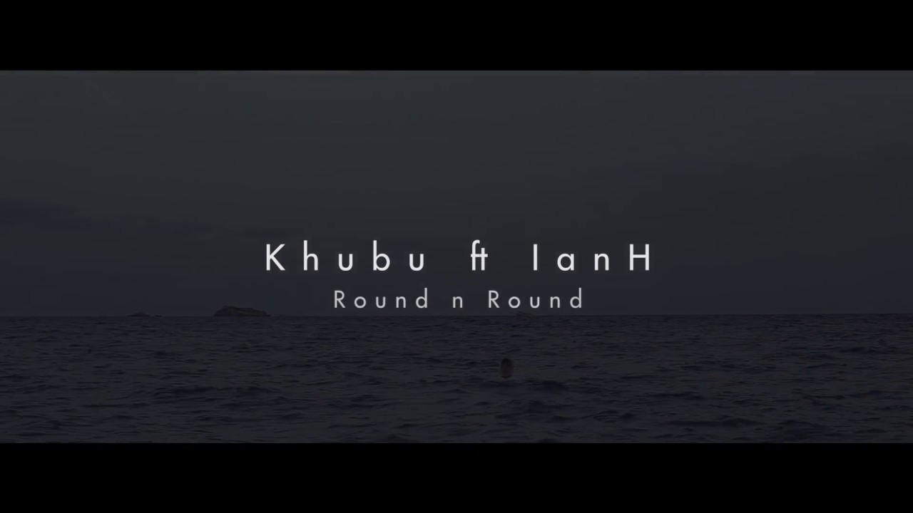 Khubu feat. Ian H - Round n Round (Official Video)