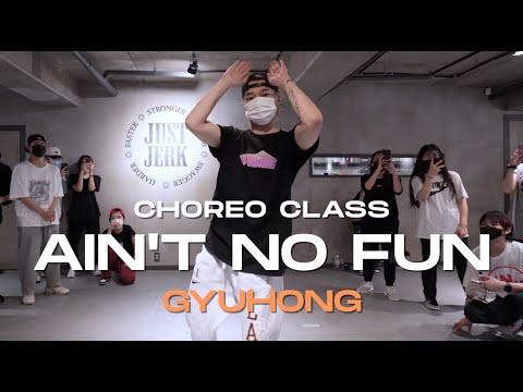 Gyuhong Class | Wiz Khalifa, Big K.R.I.T., Girl Talk - Ain't No Fun | @JustJerk Dance Academy