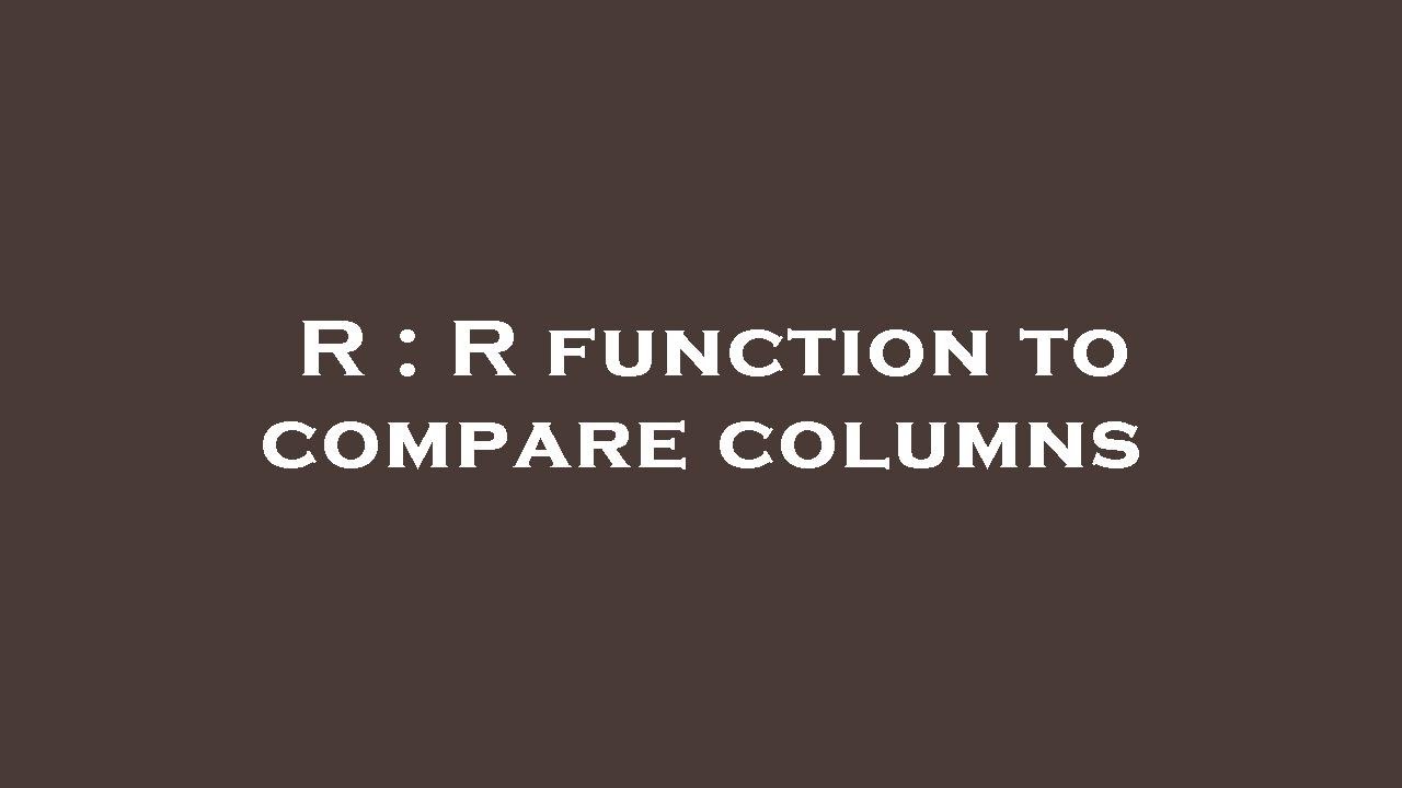 R : R function to compare columns - YouTube