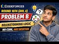 CF Round 1074 Div 4 – Problem B Explained with Pure Intuition
