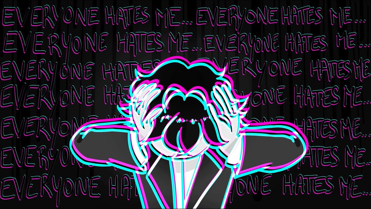 Everyone hates me - YouTube