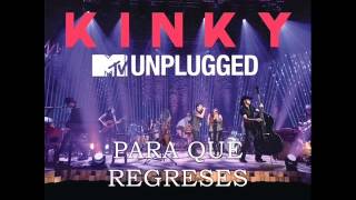 Vignette de la vidéo "1O. KINKY UNPLUGGED - PARA QUE REGRESES"