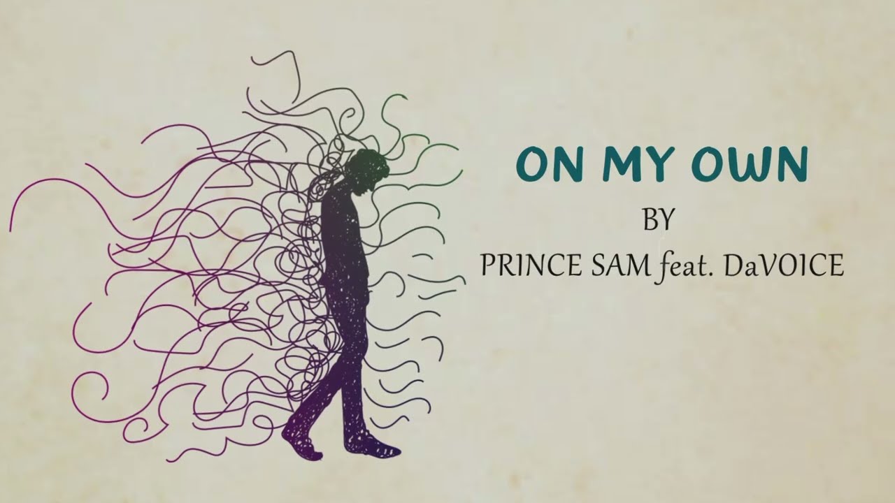 Prince Sam feat. DaVOICE – On My Own (Official Audio | New Music 2025)