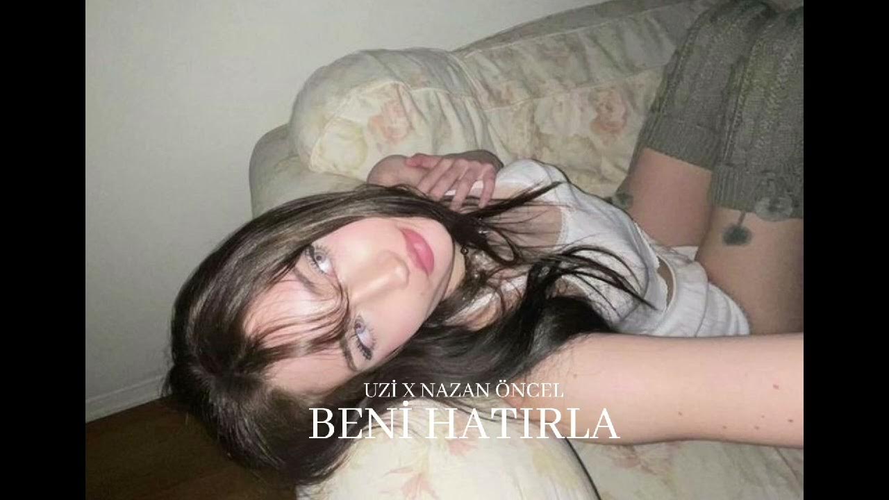 Nazan Öncel X Uzi BENİ HATIRLA Mix (z0cv) Nazan Öncel X Uzi BENİ HATIRLA Mix (z0cv)