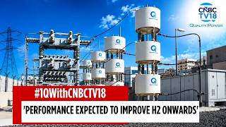 Strong Q1 For Quality Power | Maintain Margin Guidance of 20%, Says Company | CNBC TV18 News