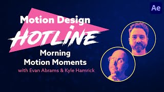 Motion Design Hotline: Morning Motion Moments