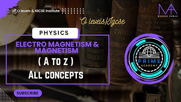 MAGNETISM & ELECTROMAGNETISM PART 2 (ALL CONCEPTS)| O LEVELS/IGCSE PHYSICS | PHYSICS BY MUBEEN AHMAD