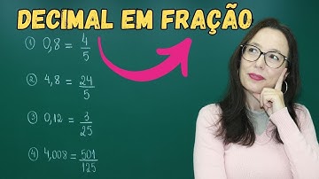 TRANSFORMAR UM NÚMERO DECIMAL EM FRAÇÃO