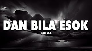 Sofaz - Dan Bila Esok (Lyrics Video)