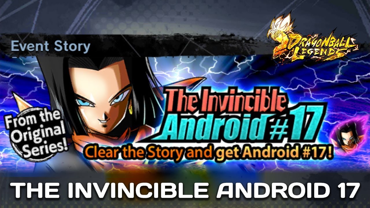 Original Story: The Invincible Android 17 - Dragon Ball Legends