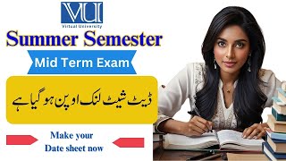Summer Semester Mid Term Exam Date sheet Link Open | make your date sheet now | Virtual university