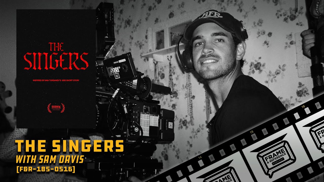 185: "The Singers" & "Didi" Cinematographer Sam Davis 185: "The Singers" & "Didi" Cinematographer Sam Davis