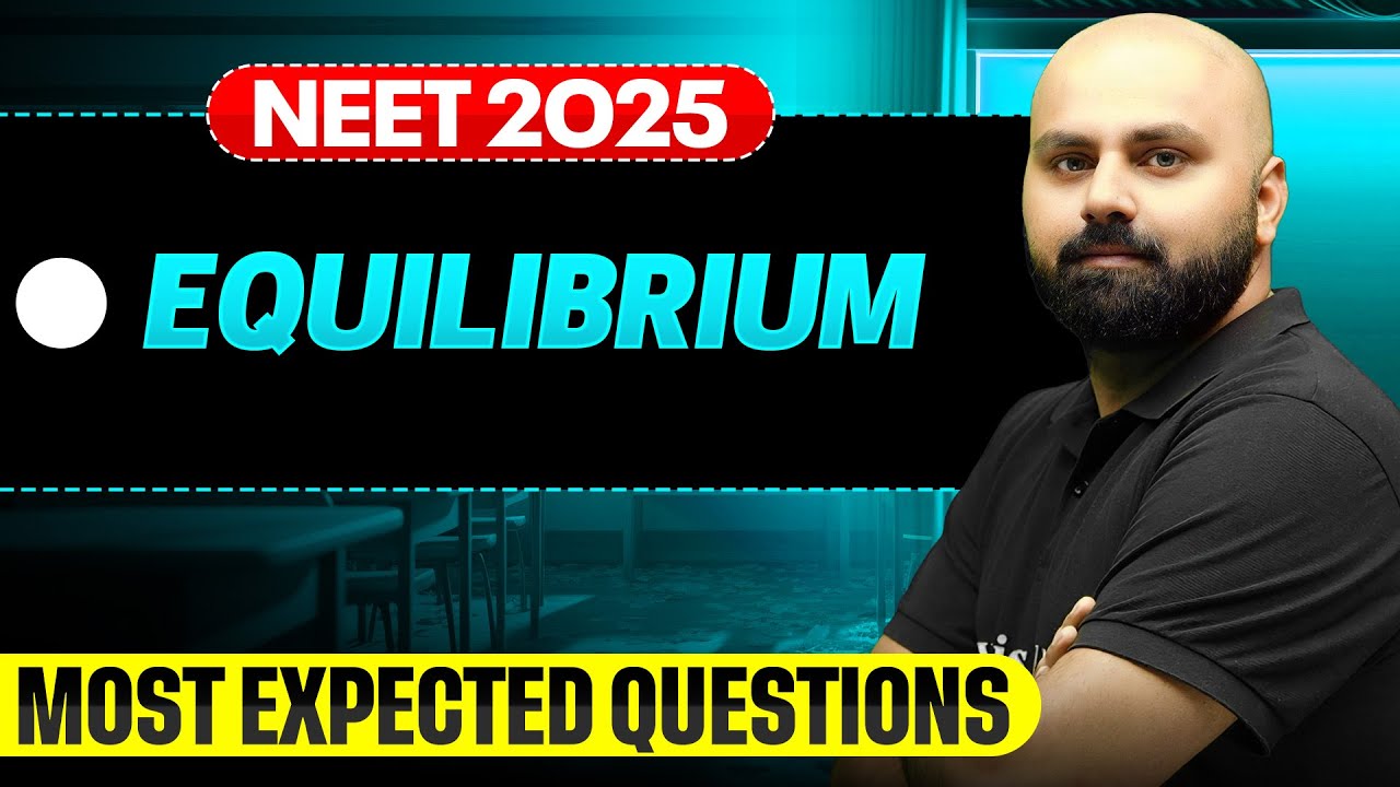 Equilibrium || Most Important Questions for NEET 2025🔥