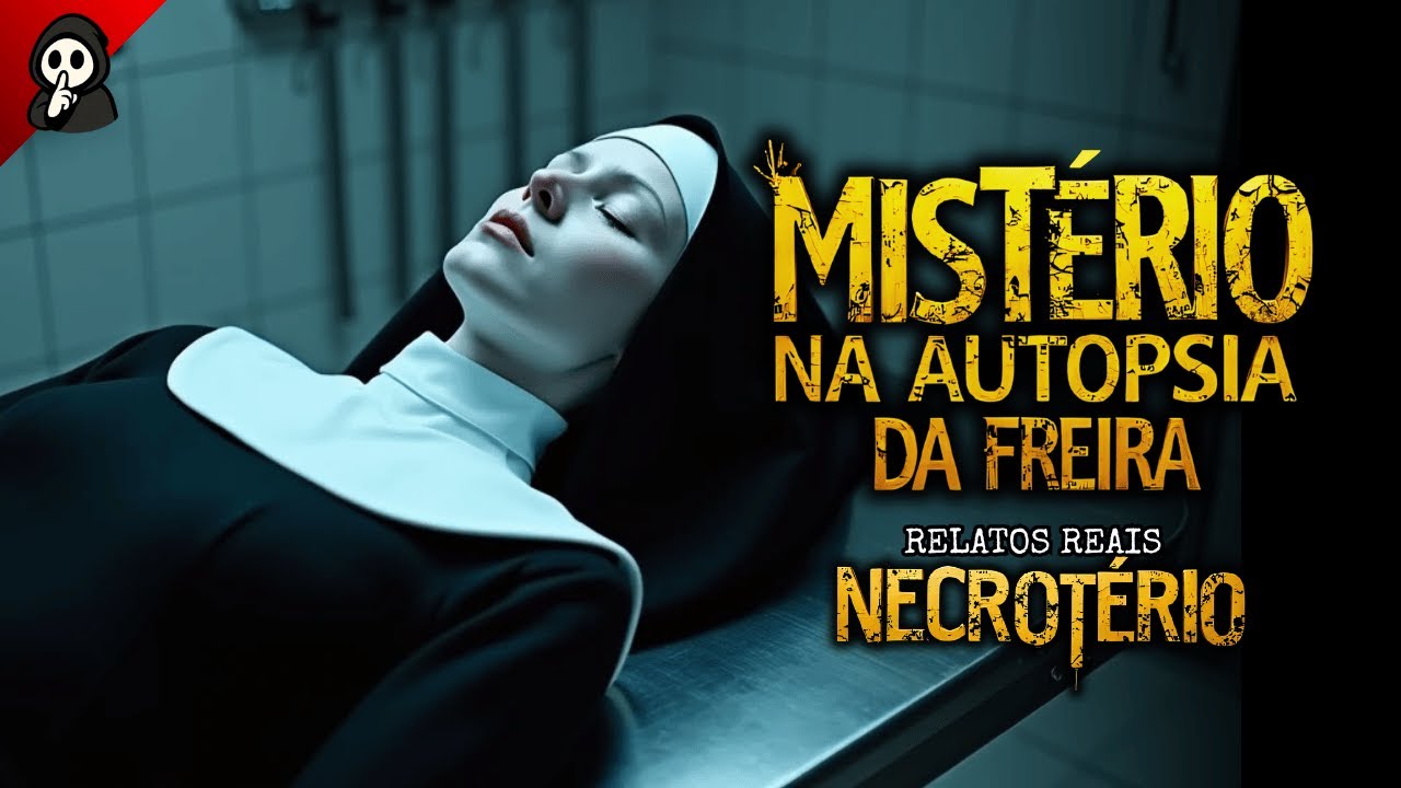 AUTÓPSIA PROIBIDA DA FREIRA | MÉDICOS LEGISTAS REVELAM 6 CASOS REAIS EM NECROTÉRIOS