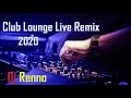 Club Lounge Live Remix 2020 - Dj Renno