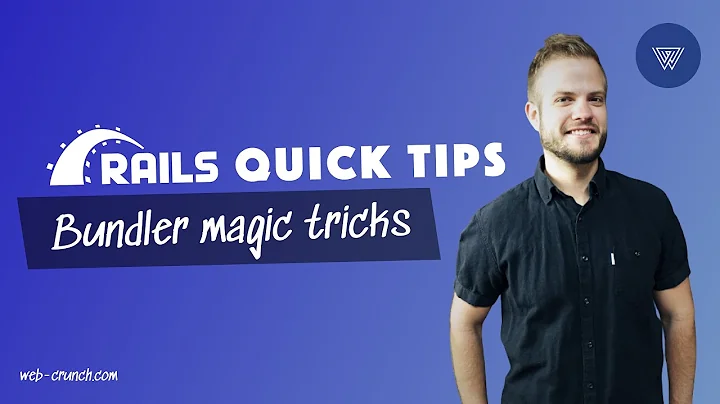 Rails Quick Tips - Bundler Magic Tricks