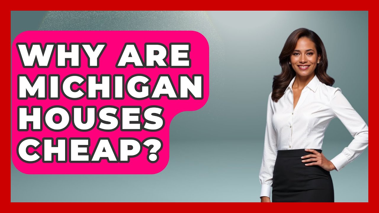 Why Are Michigan Houses Cheap? - The Midwest Guru