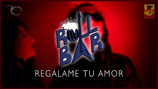 Roll Bar - Regalame Tu Amor ( Video Oficial )