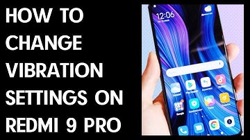 How to Change Vibration Settings on Redmi Note 9 Pro