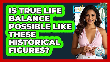 Is True Life Balance Possible Like These Historical Figures? - CBT Toolkit