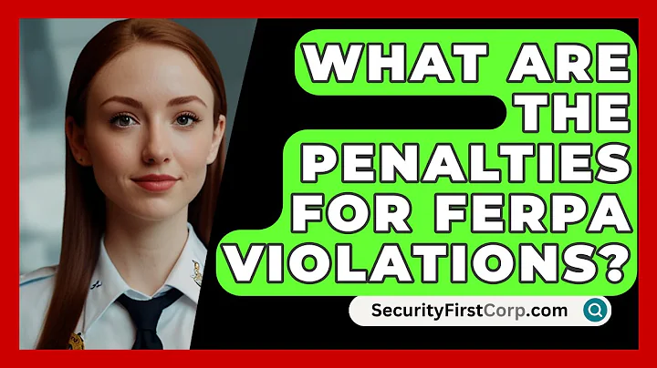 What Are The Penalties For FERPA Violations? - SecurityFirstCorp.com