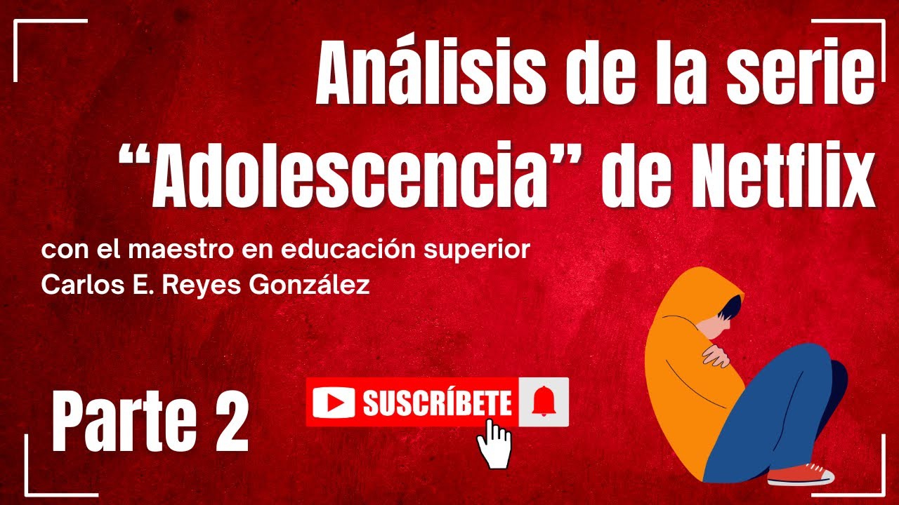 Episodio 56: Análisis de la serie "Adolescencia" de Netflix Parte 2 ...