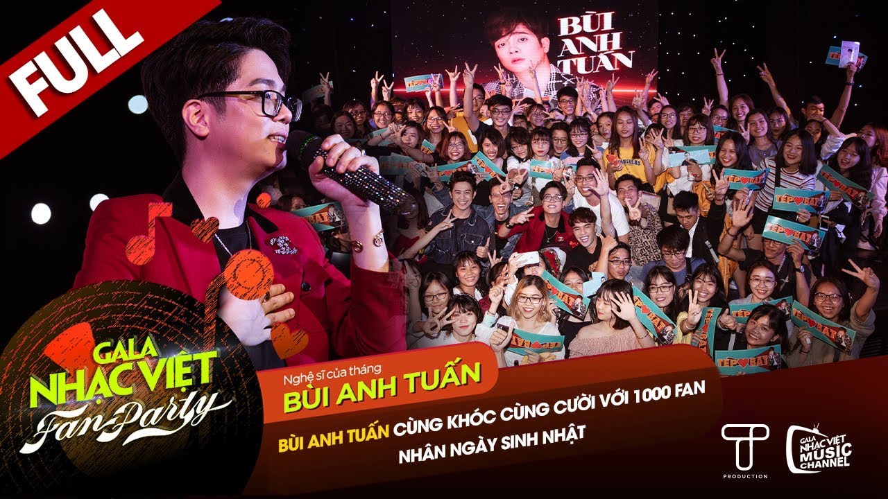 [FULL] Gala Nhạc Việt Fan Party #2: Bùi Anh Tuấn cùng khóc cùng cười với 1000 fan ngày sinh nhật