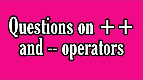 Lecture 1.14 Questions on Increment and Decrement Operators in C language by Aayush Malviya