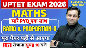 UPTET EXAM 2026 | MATHS - RATIO & PROPORTION 3 | MATHS CLASS FOR UPTET | PYQ QUESTIONS | DEEPAK SIR