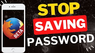How to Stop Firefox Beta from Saving Passwords on Mobile