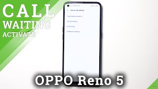 كيفية السماح بانتظار المكالمات على OPPO Reno 5 - تمكين ميزة انتظار المكالمات