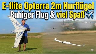 E-flite Opterra 2m Nurflügel ✈️ Ruhiger Flug & viel Spaß