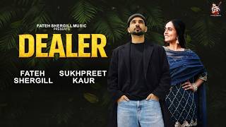 Dealer Official Visual Fateh Shergill Sukhpreet Kaur Diamond New Punjabi Songs 2026