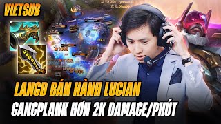 (Vietsub) Captain LangD Và Con Gangplank hơn 2k Damage/Phút Bán Hành Lucian Cực Thảm