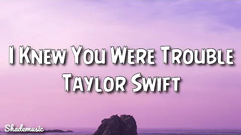 Taylor Swift - I Knew You Were Trouble (Lyrics)