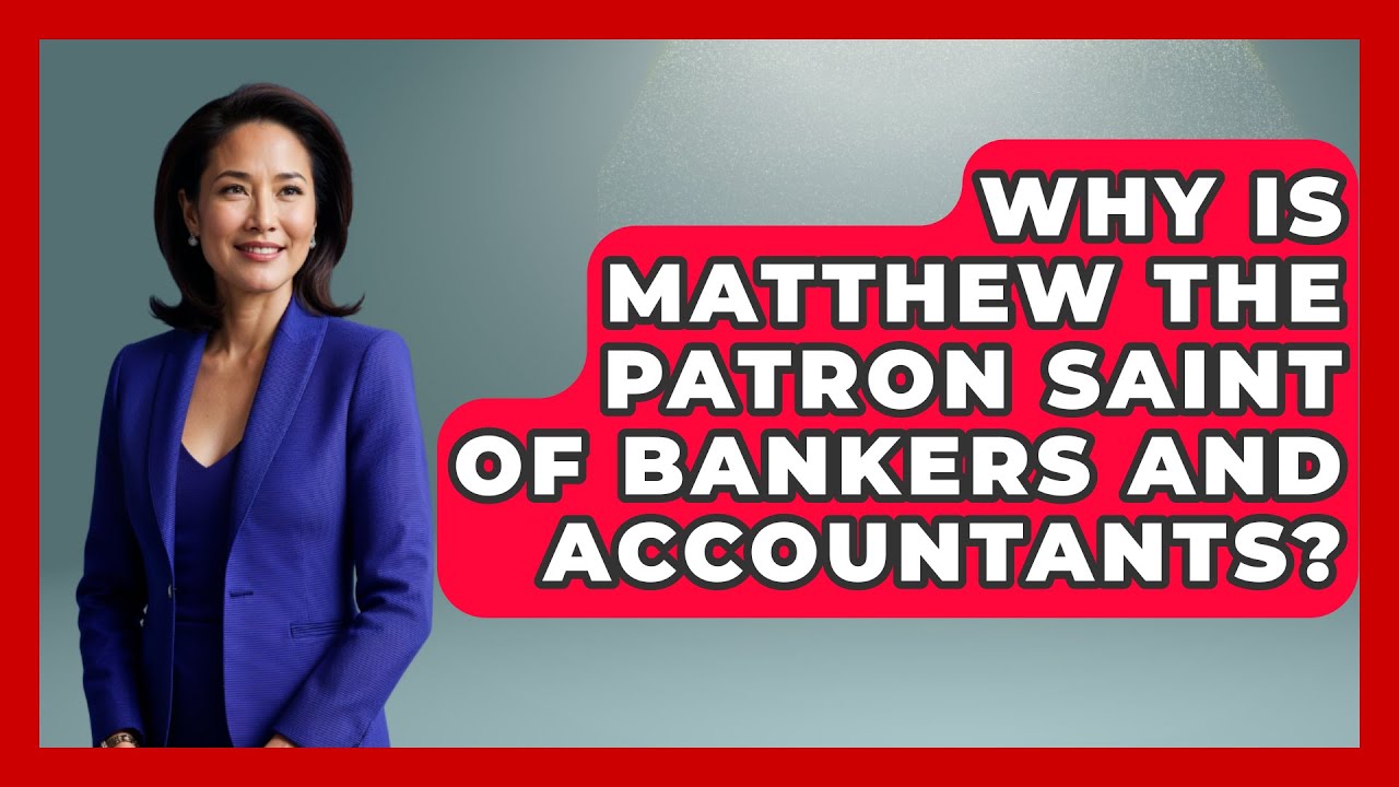 Why Is Matthew the Patron Saint of Bankers and Accountants? - BibleMadeClear.com